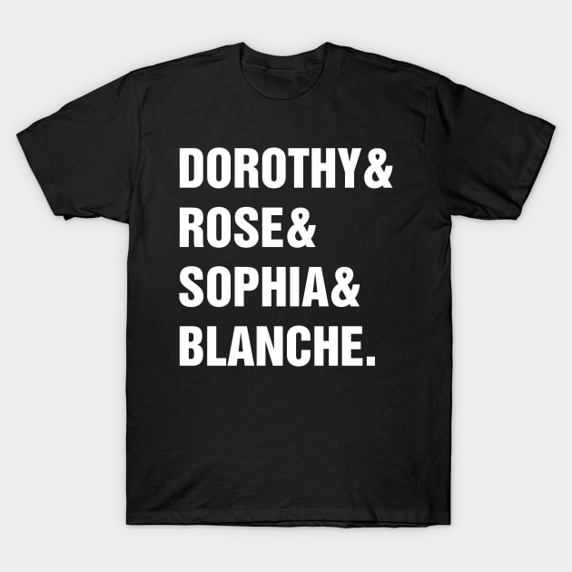 DOROTHY& ROSE& SOPHIA& BLANCHE. T-Shirt by truefriend